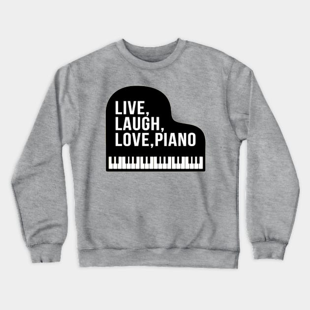 Live Laugh Love Piano Grand Piano Pianist Crewneck Sweatshirt by Musician Gifts